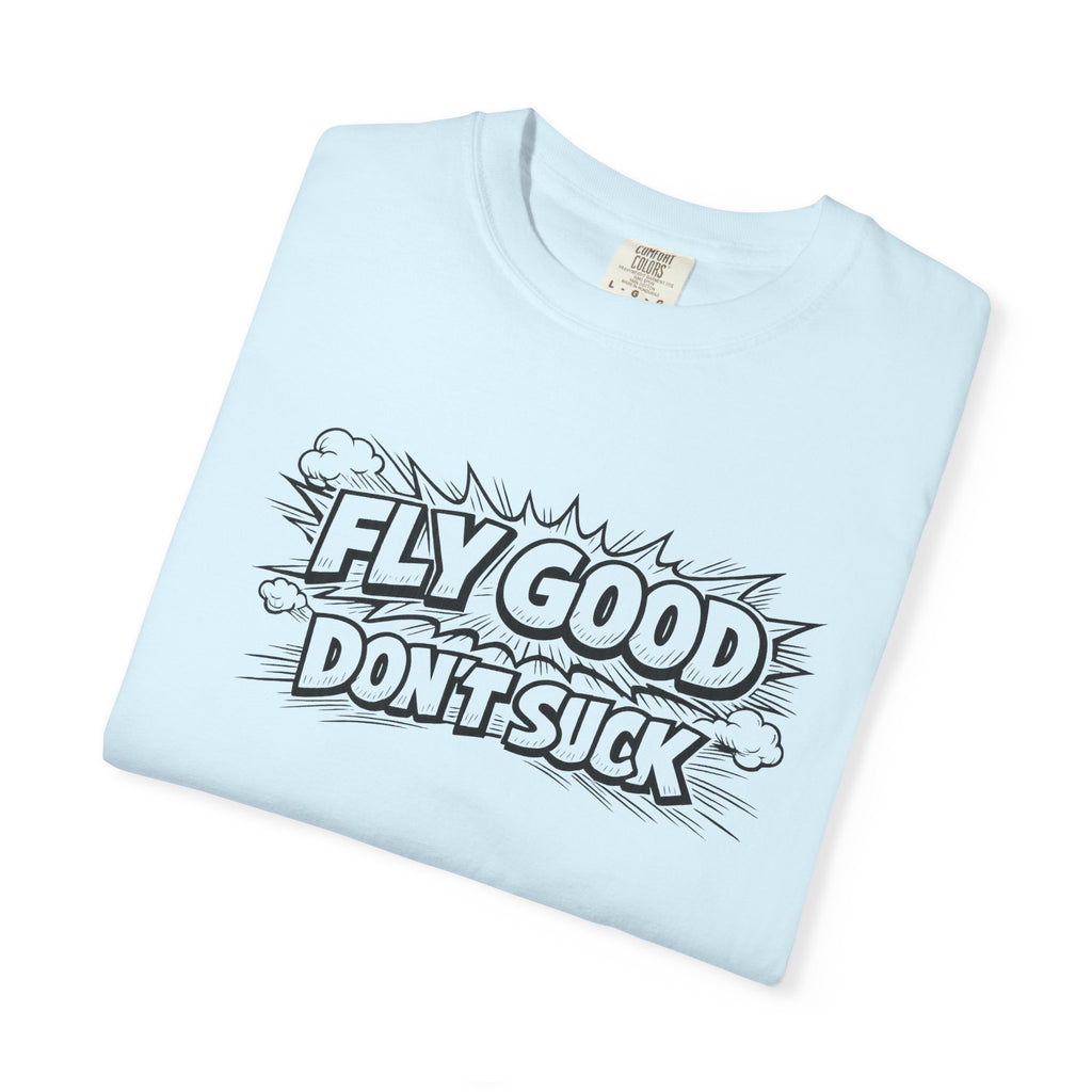 Fly Good Don't Suck T-Shirt