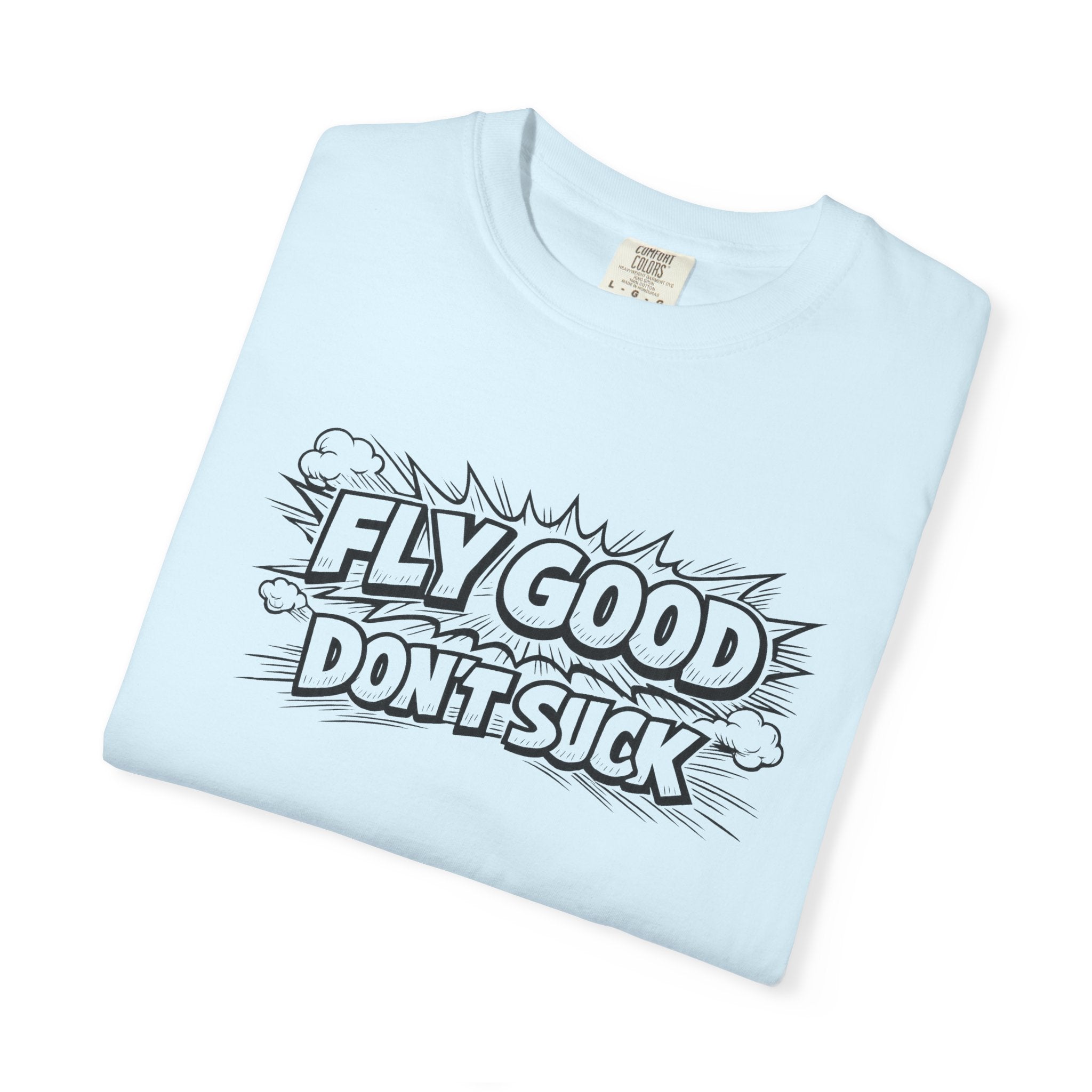 Fly Good Don't Suck T-Shirt