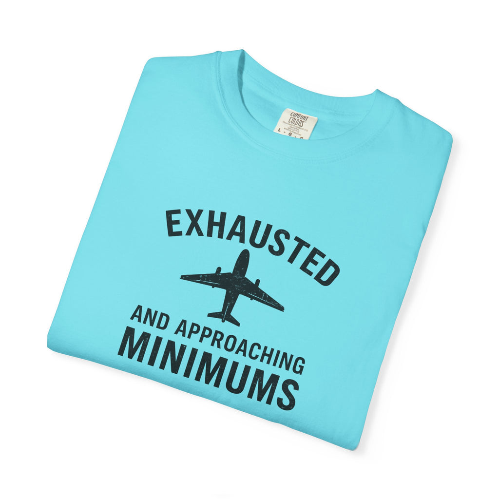 Exhausted and Approaching Minimums T-Shirt