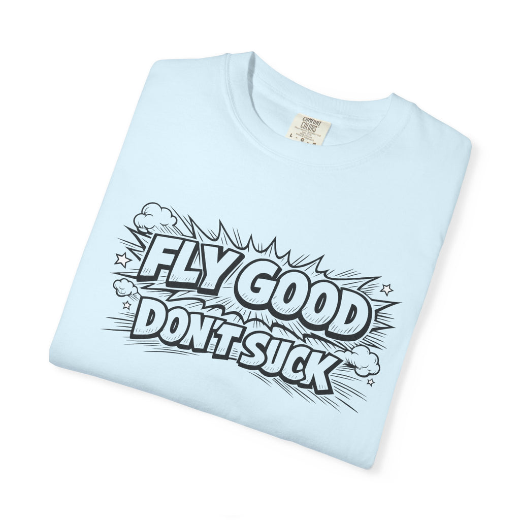 Fly Good Don't Suck T-Shirt