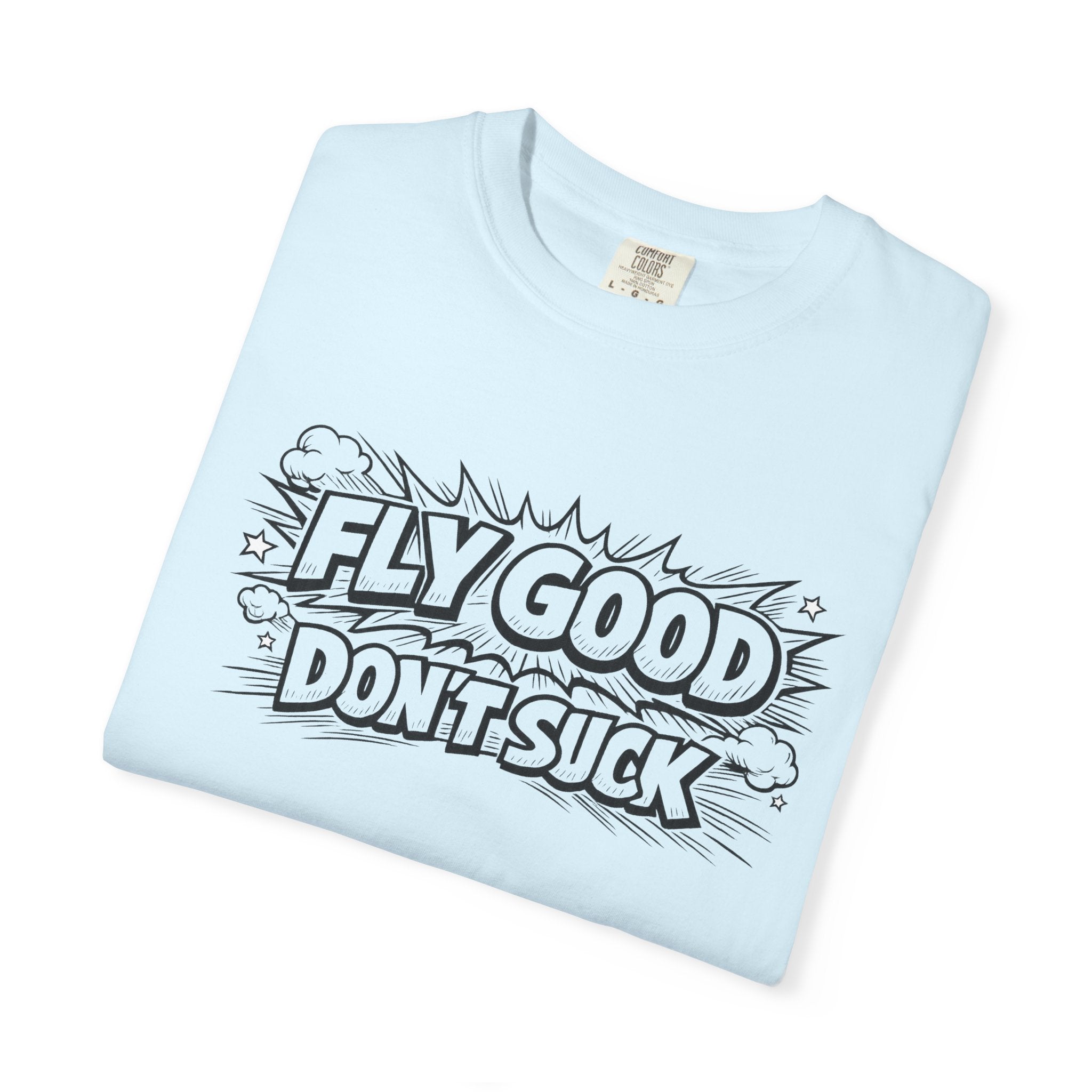 Fly Good Don't Suck T-Shirt