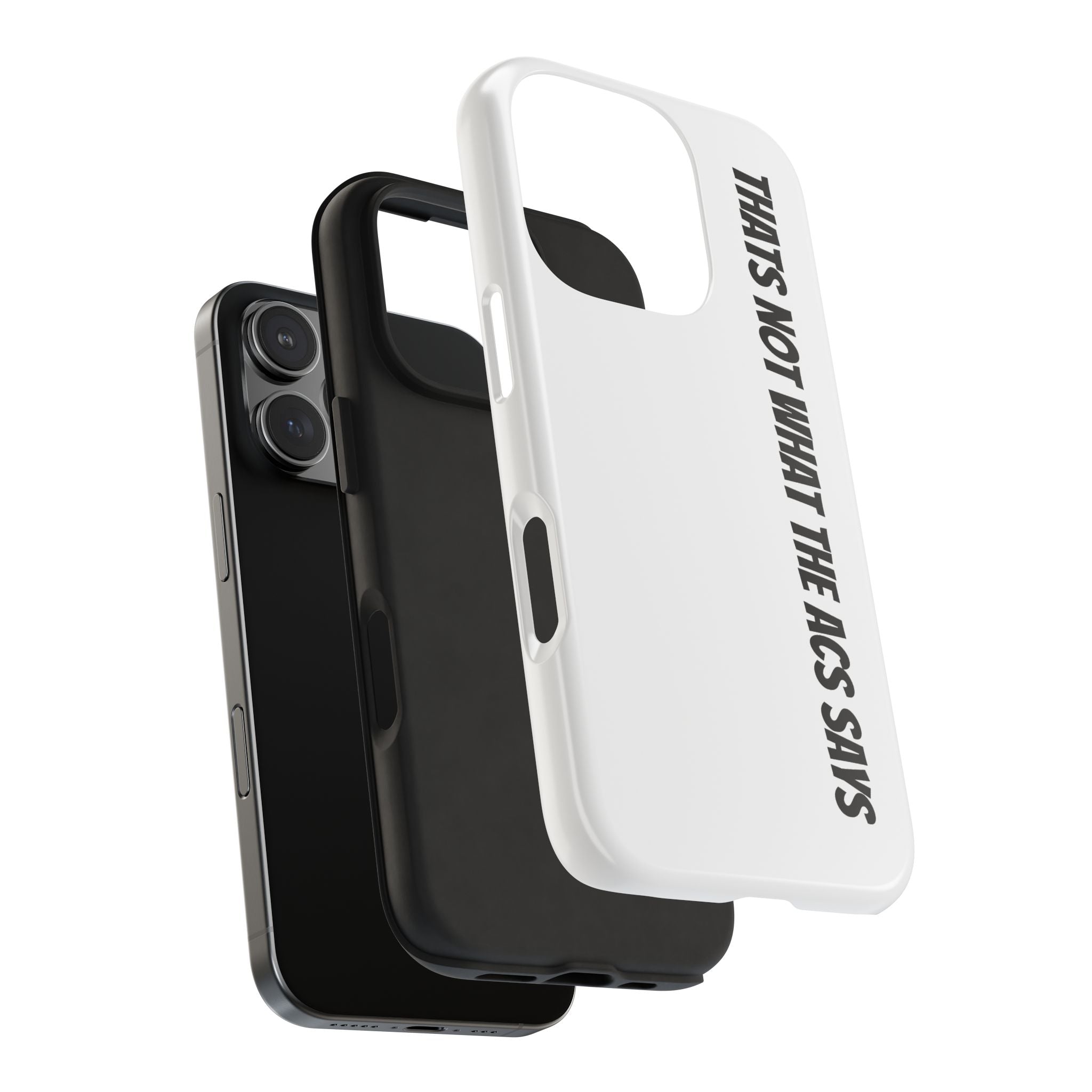 Phone Case — "That's Not What the ACS Says" Tough Protective Cover