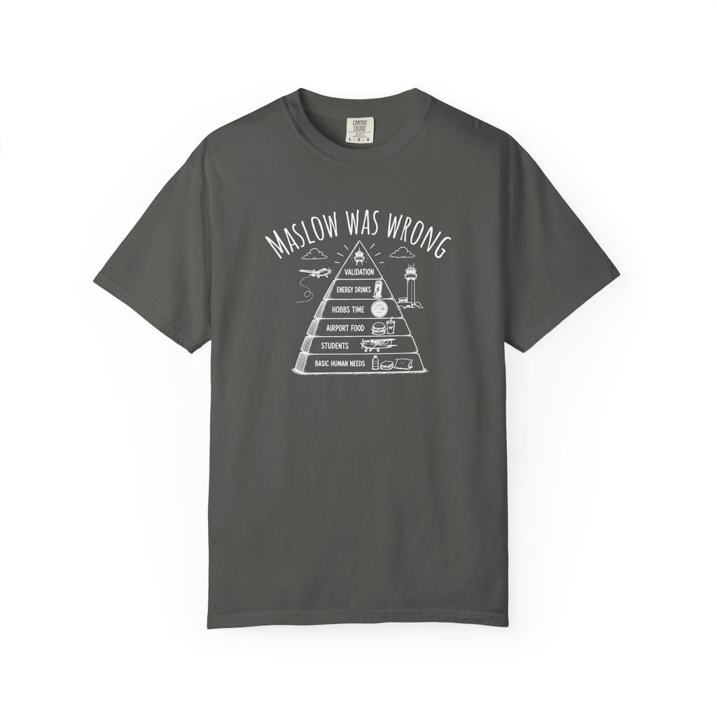 Maslow Was Wrong T-Shirt
