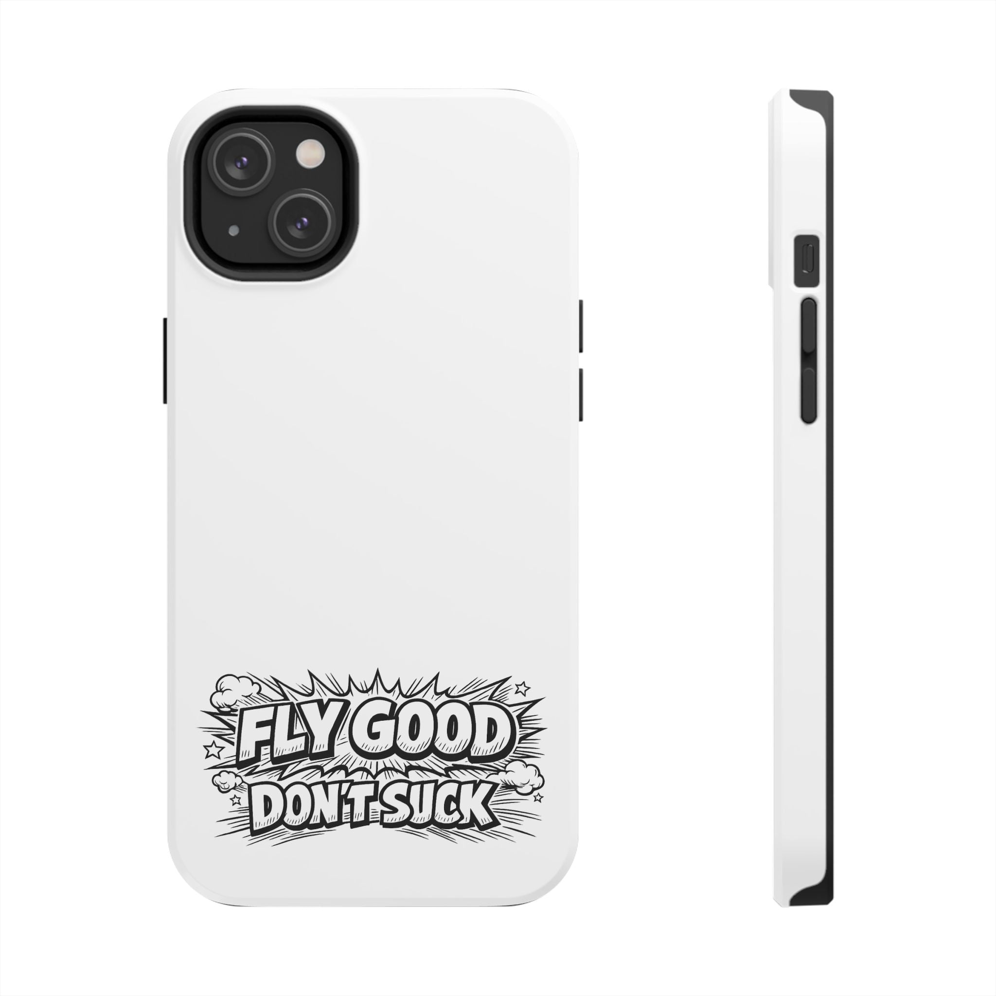 Phone Case — "Fly Good Don't Suck" Protective Bumper Case