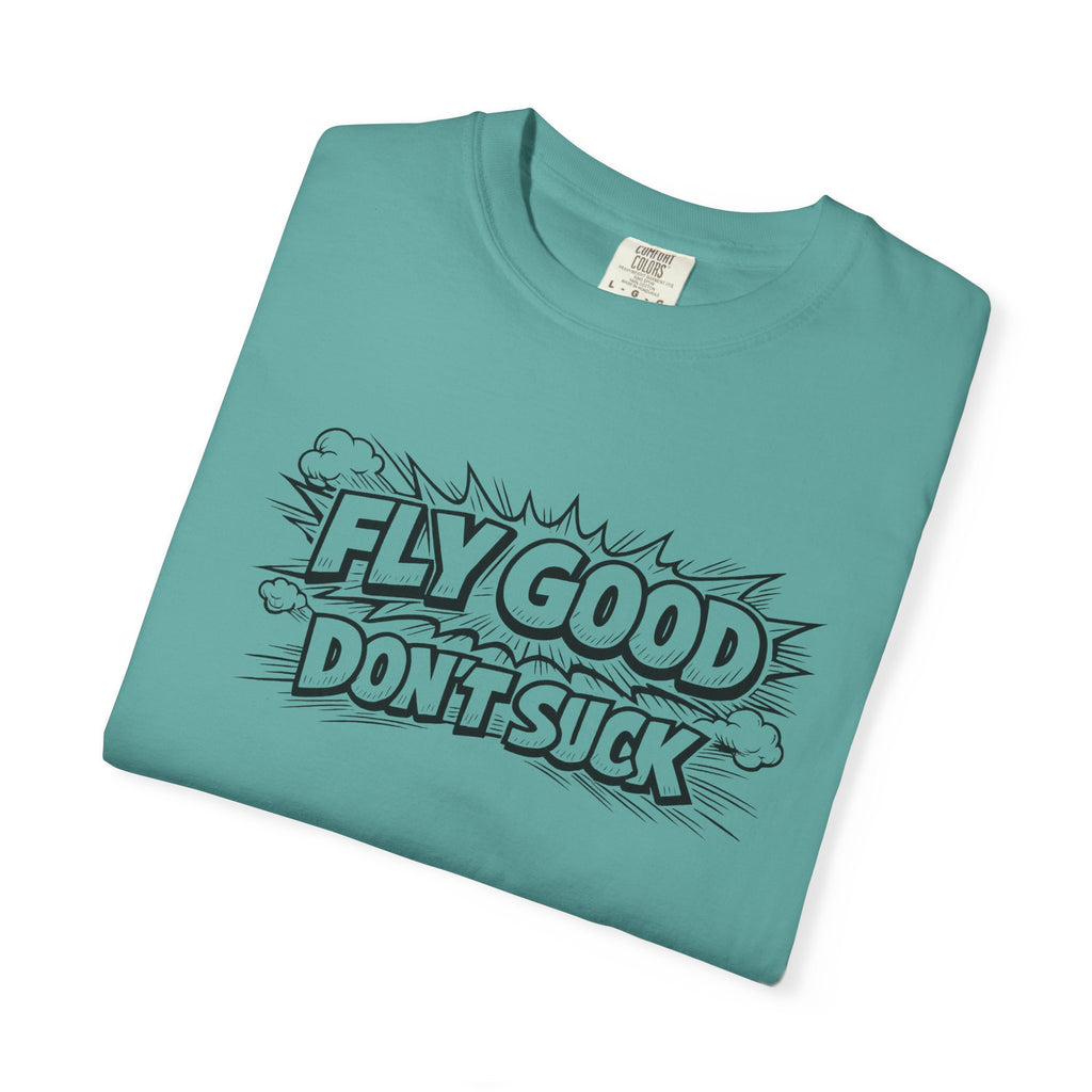 Fly Good Don't Suck T-Shirt