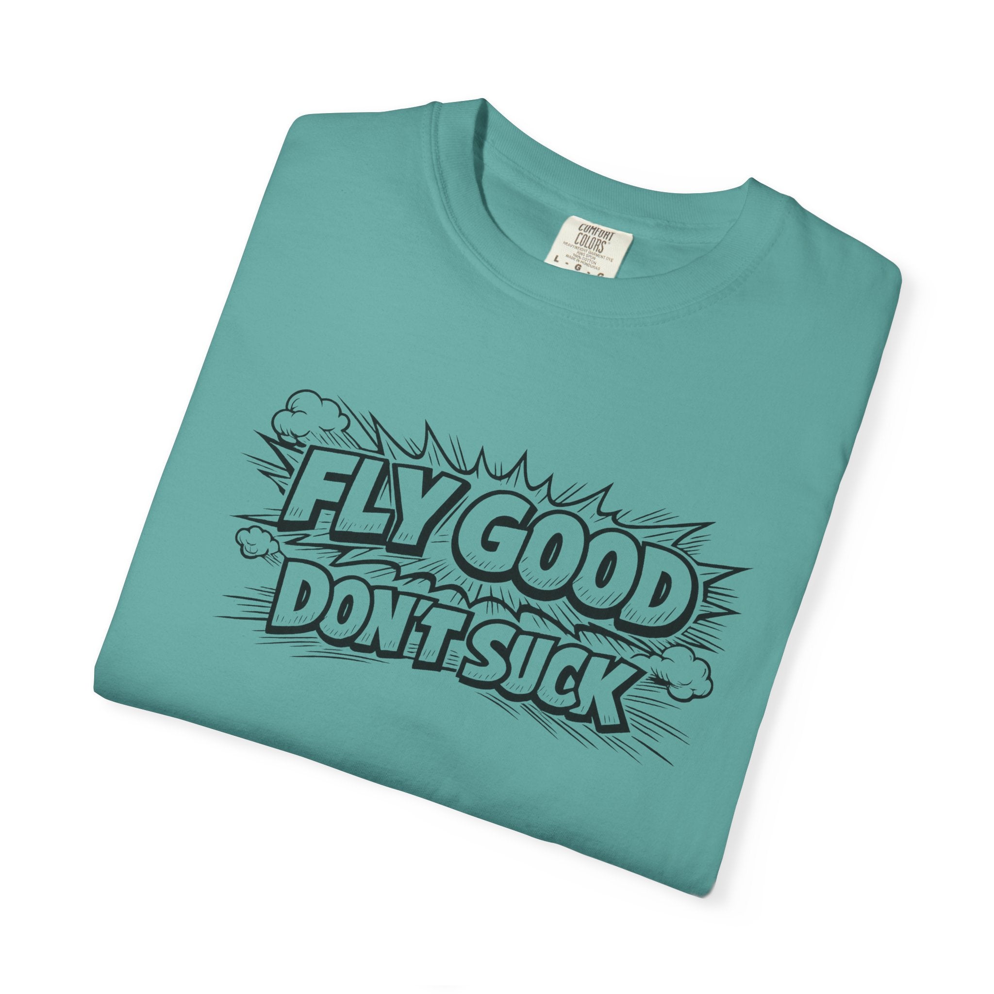 Fly Good Don't Suck T-Shirt