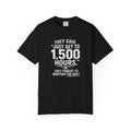 Just Get to 1,500 Hours T-Shirt