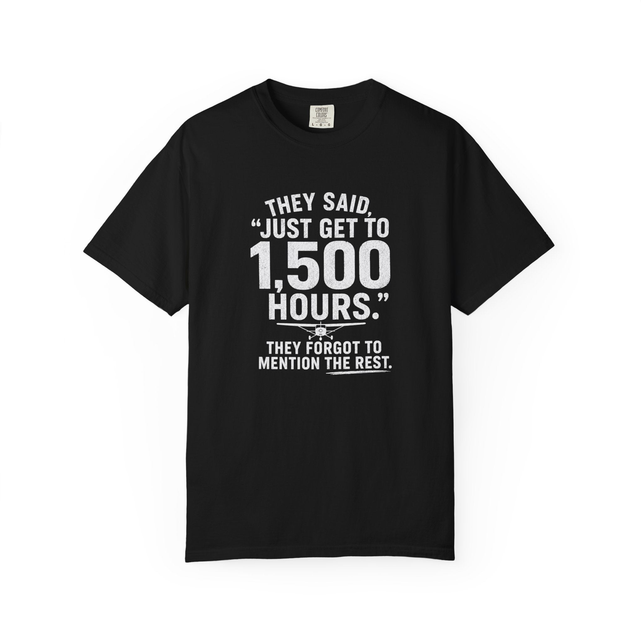 Just Get to 1,500 Hours T-Shirt