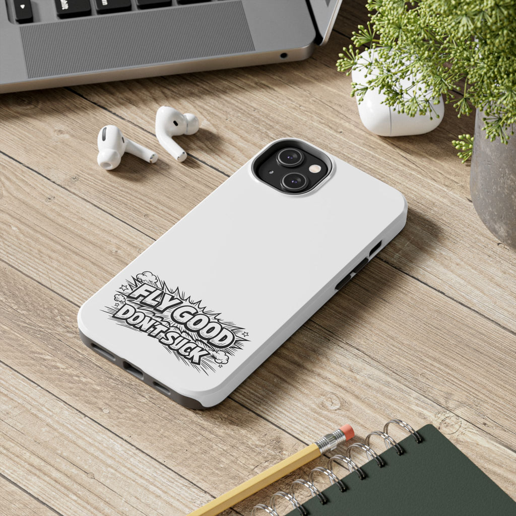 Phone Case — "Fly Good Don't Suck" Protective Bumper Case