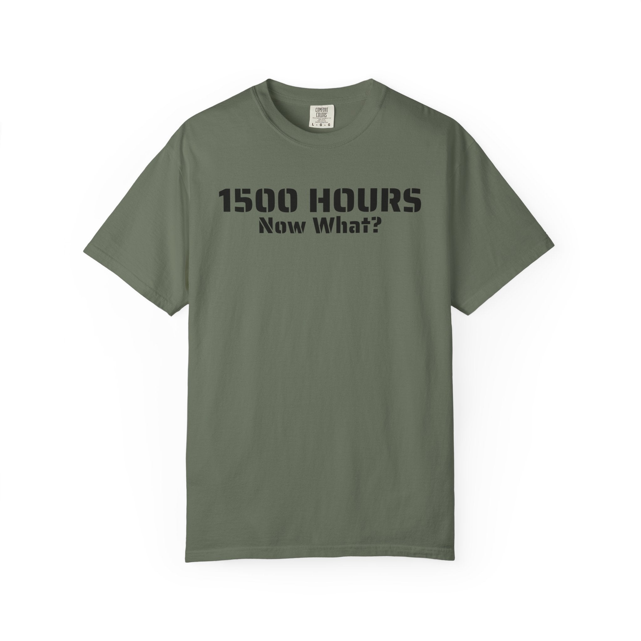 1500 Hours Now What? T-Shirt