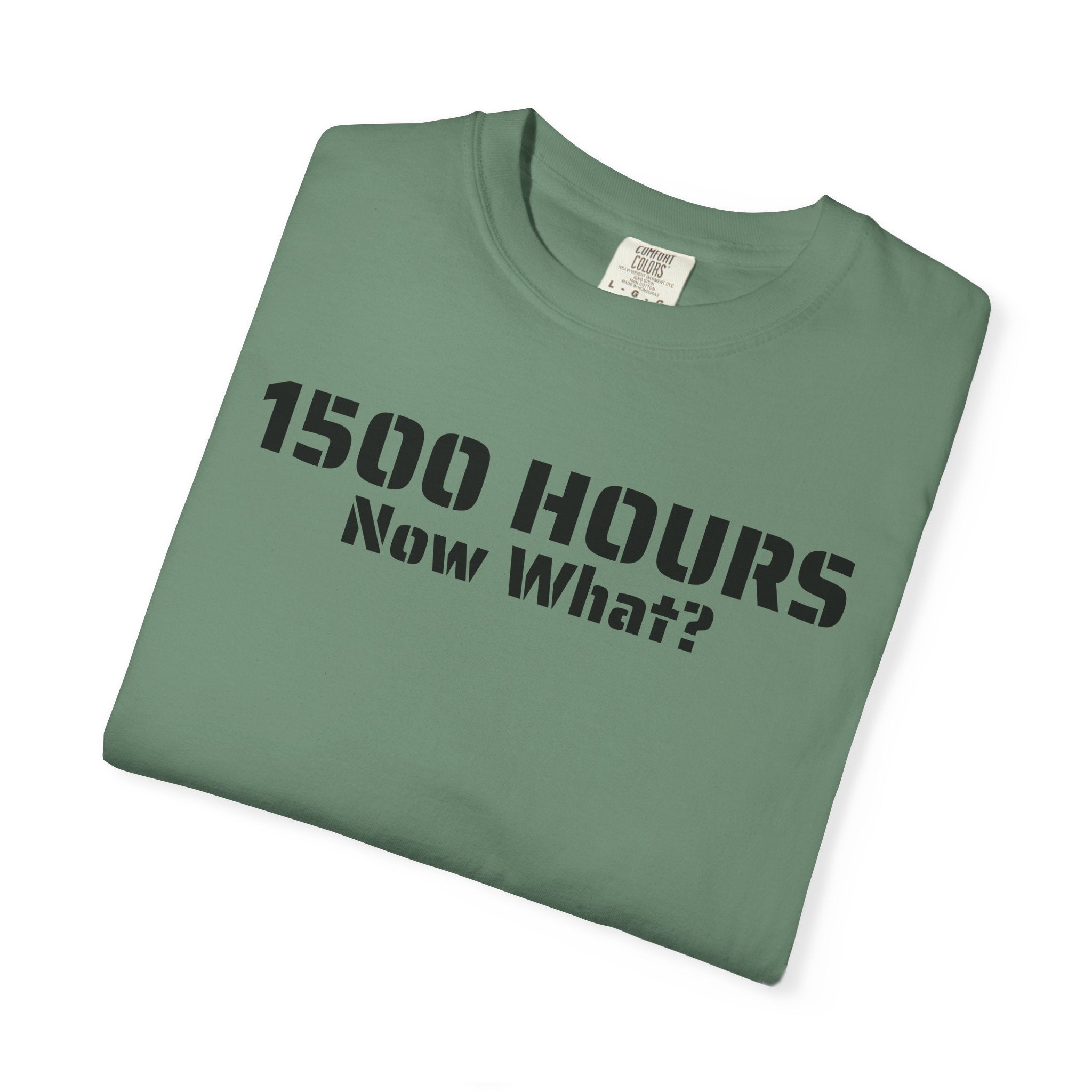 1500 Hours Now What? T-Shirt