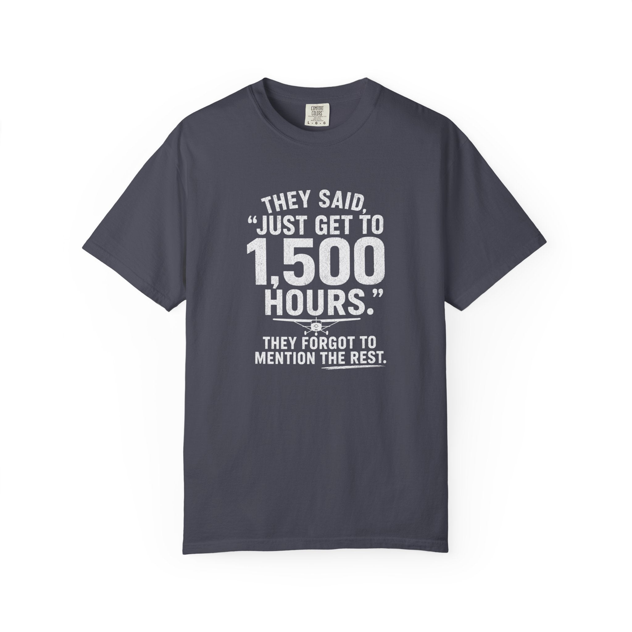 Just Get to 1,500 Hours T-Shirt