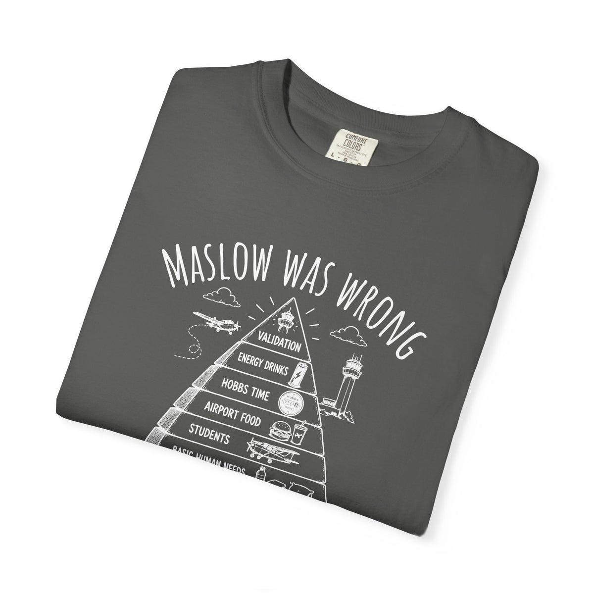 Maslow Was Wrong T-Shirt