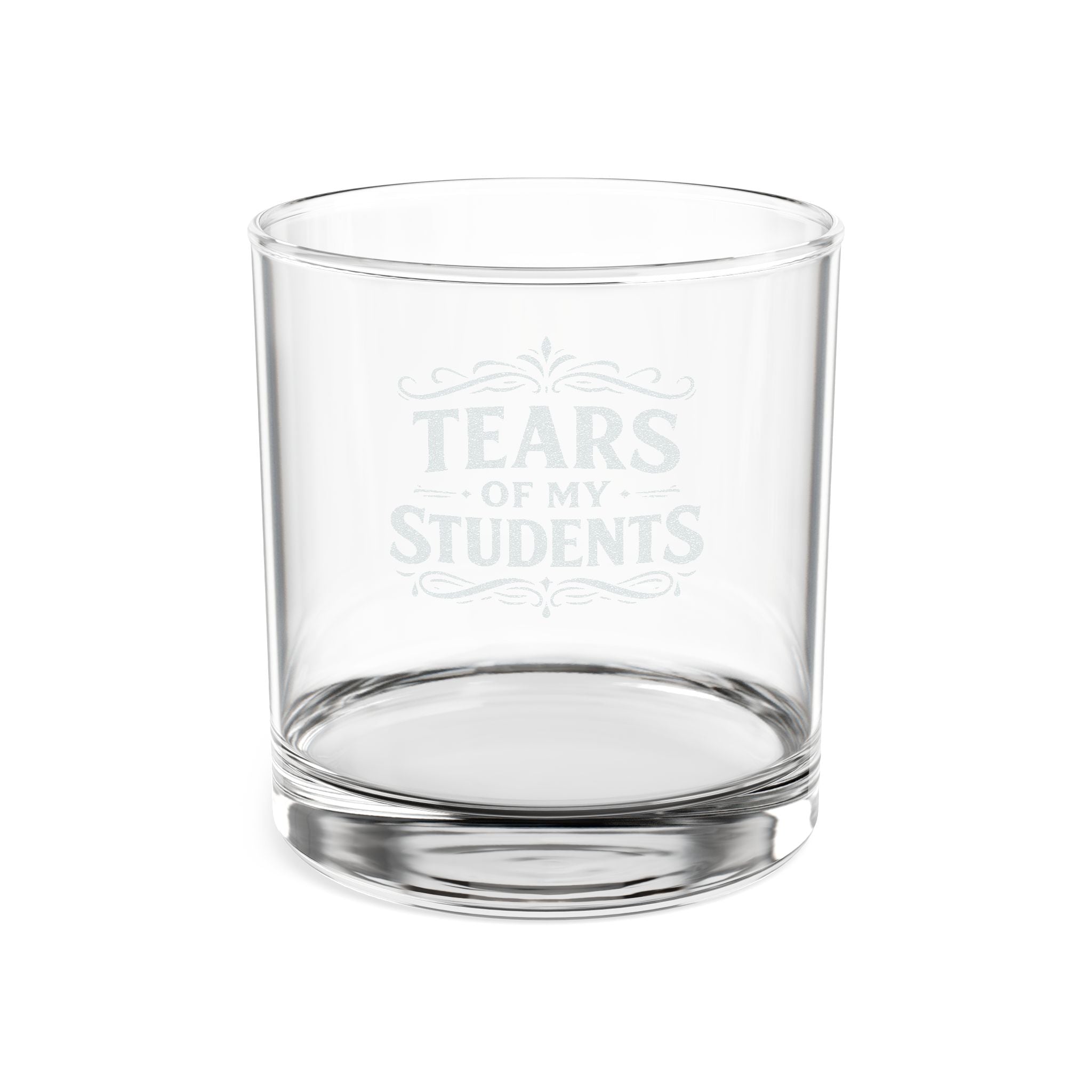 "Tears of My Students" 10.5oz Engraved Whiskey Glass