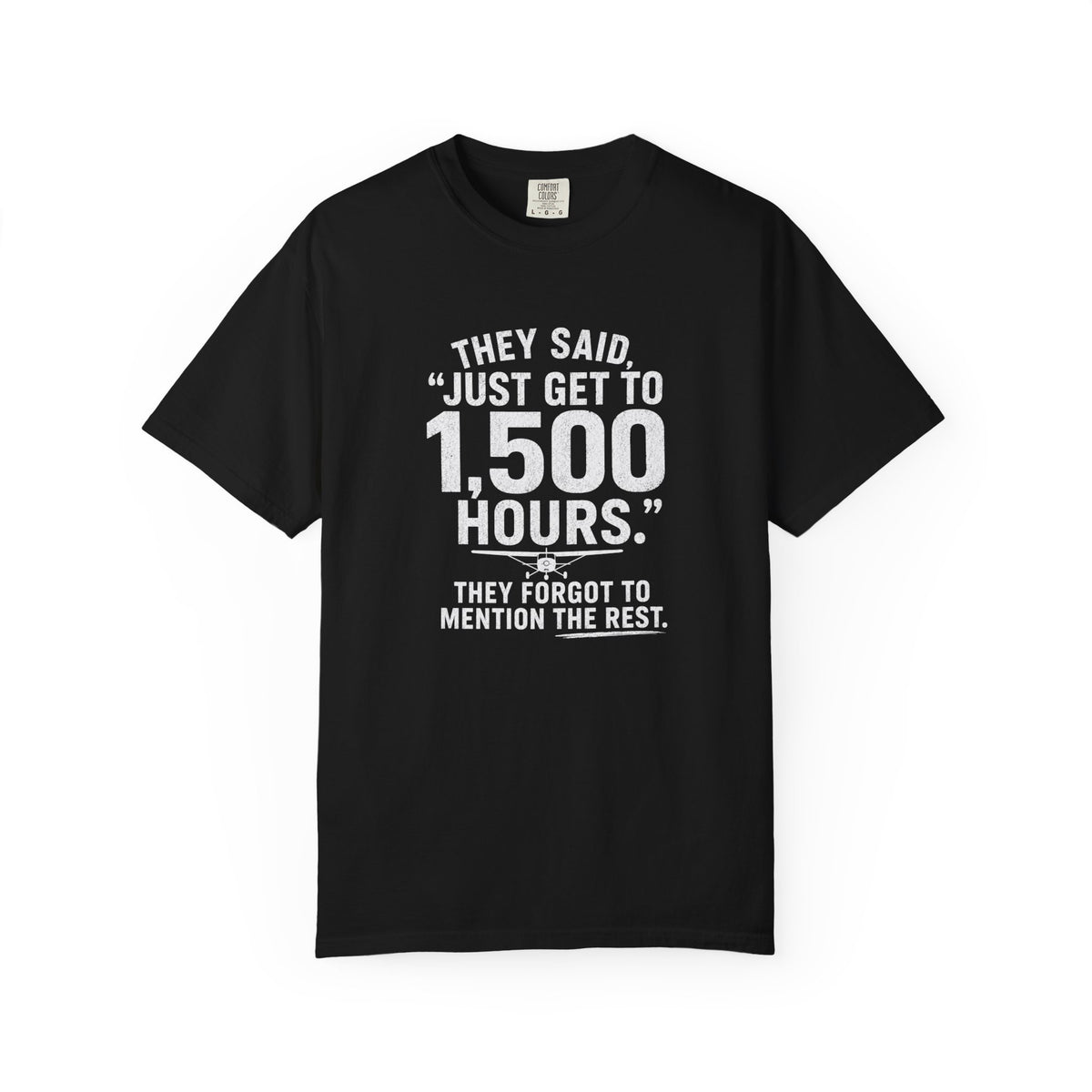 Just Get to 1,500 Hours T-Shirt