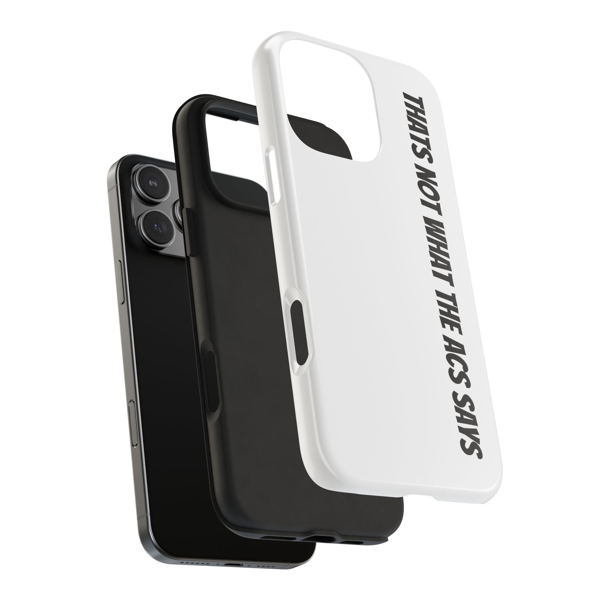 Phone Case — "That's Not What the ACS Says" Tough Protective Cover