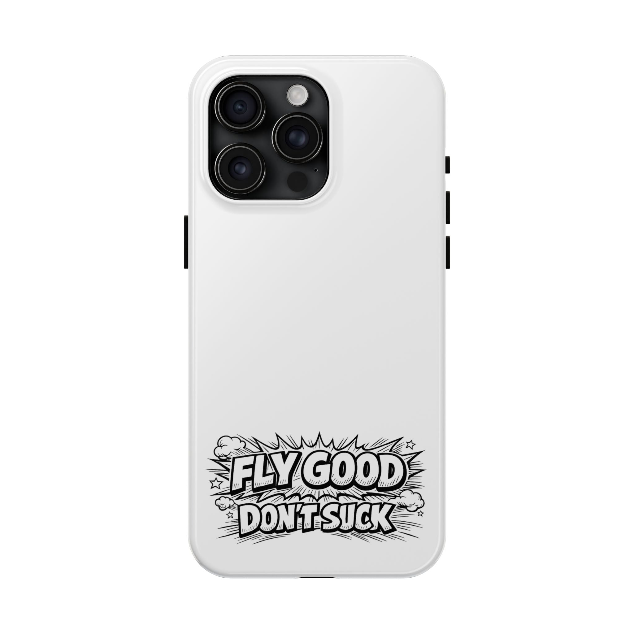Phone Case — "Fly Good Don't Suck" Protective Bumper Case