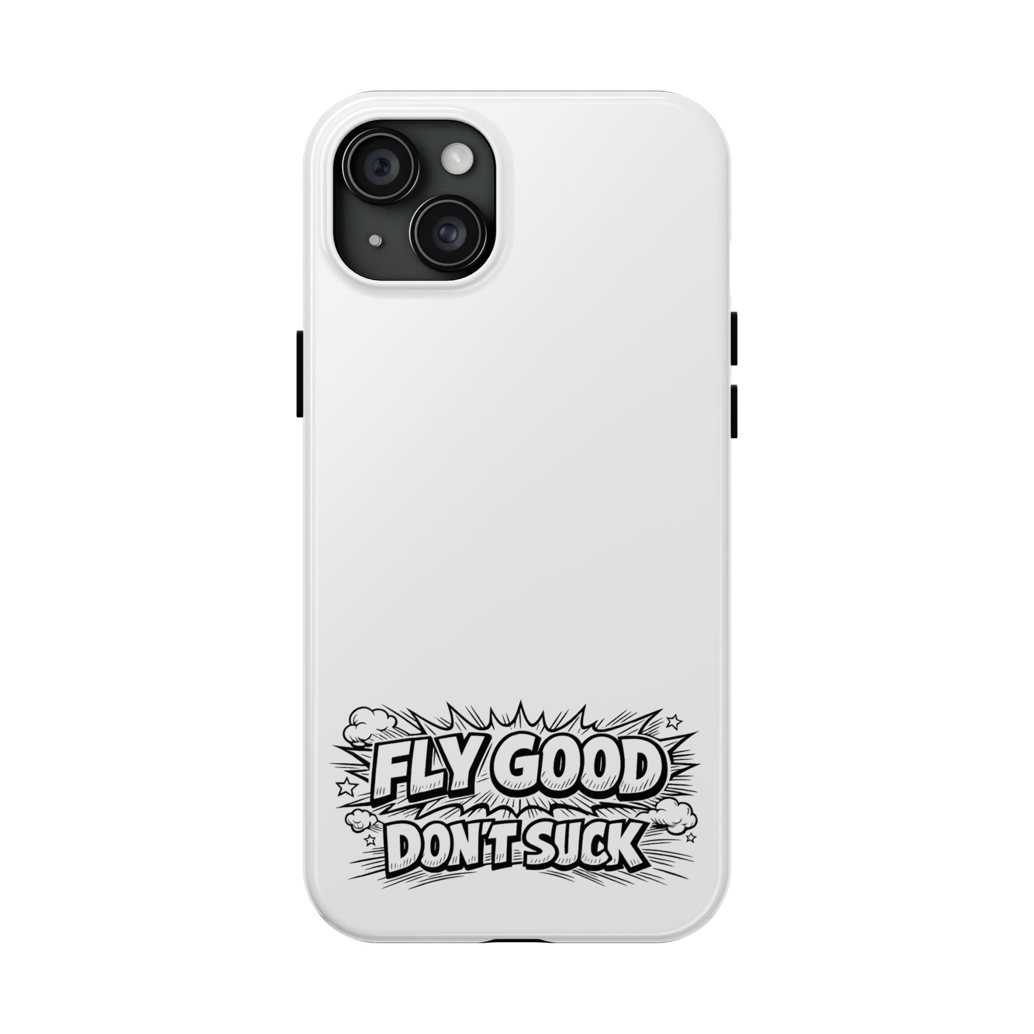 Phone Case — "Fly Good Don't Suck" Protective Bumper Case