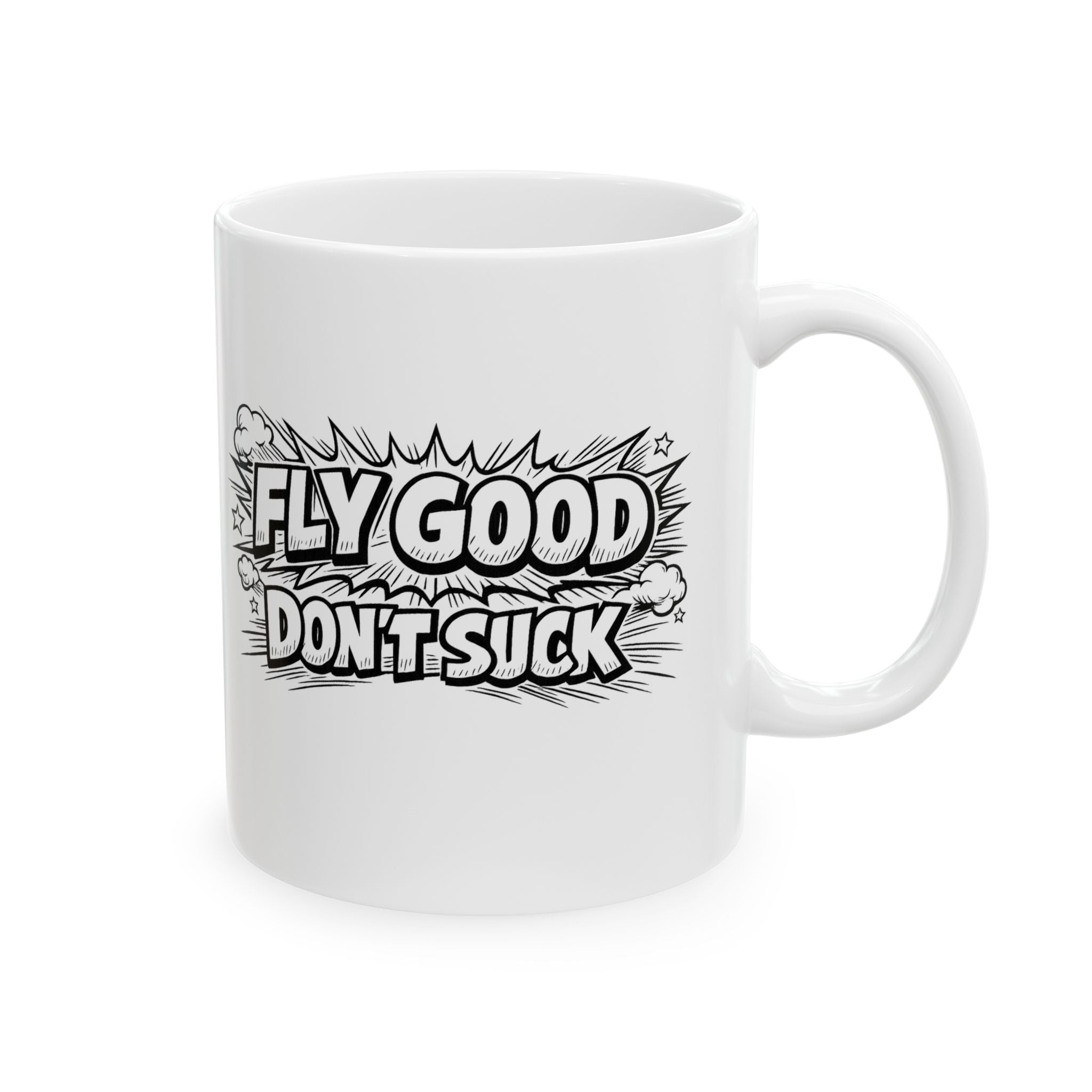 "Fly Good Don’t Suck" Coffee Cup (11oz & 15oz)