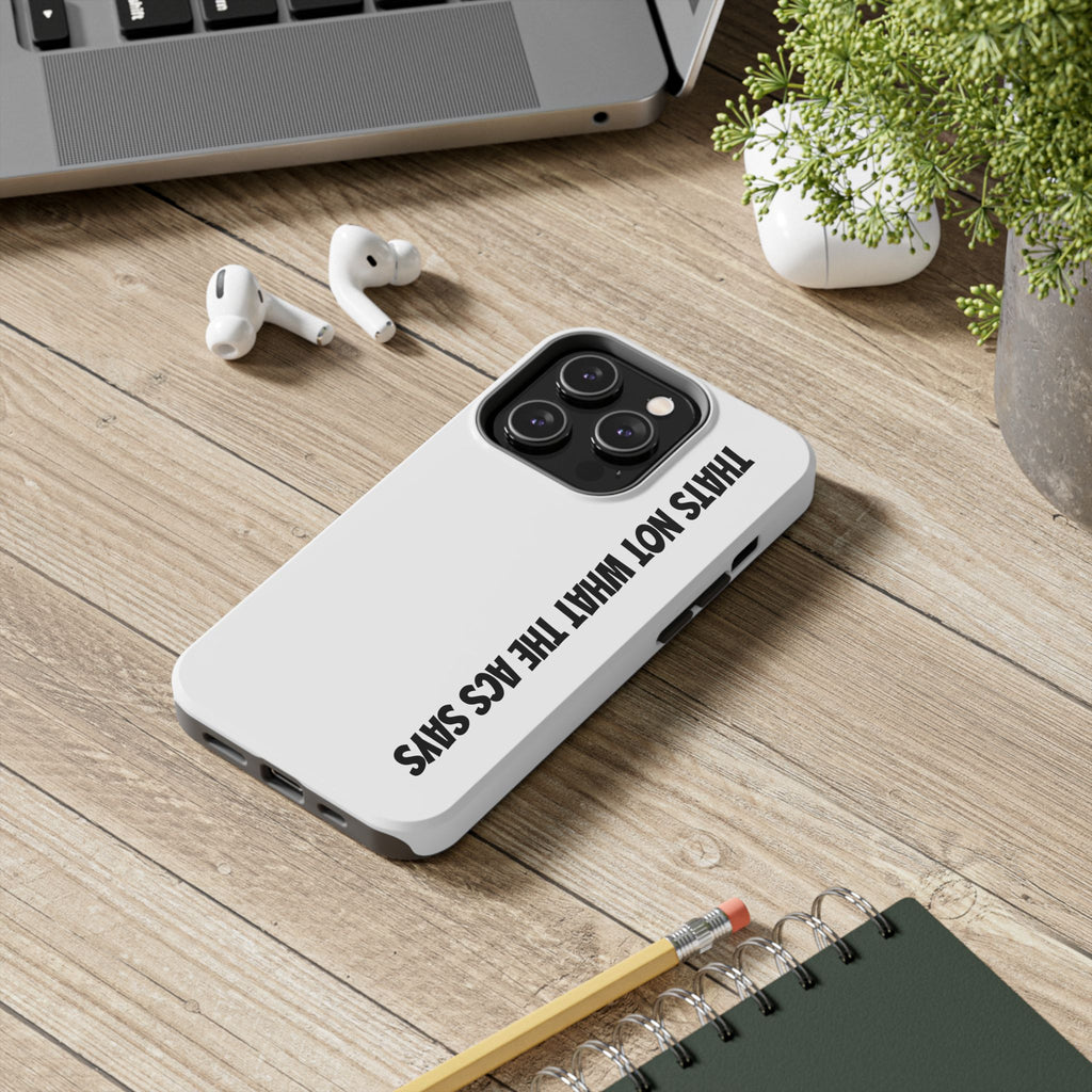Phone Case — "That's Not What the ACS Says" Tough Protective Cover