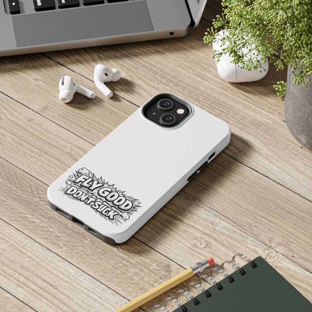 Phone Case — "Fly Good Don't Suck" Protective Bumper Case