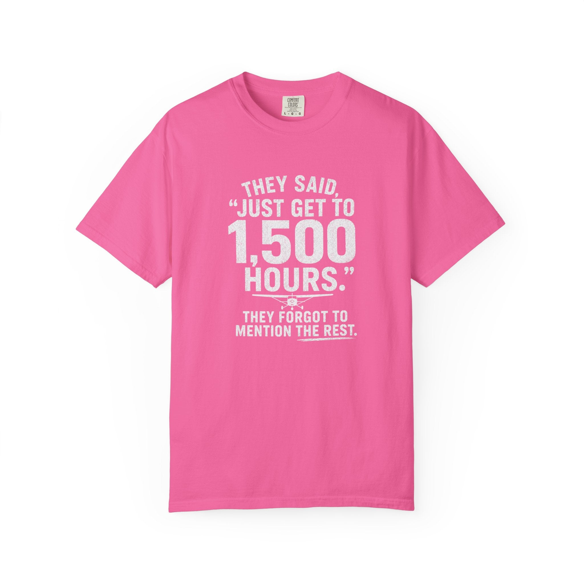 Just Get to 1,500 Hours T-Shirt