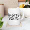 "Fly Good Don’t Suck" Coffee Cup (11oz & 15oz)