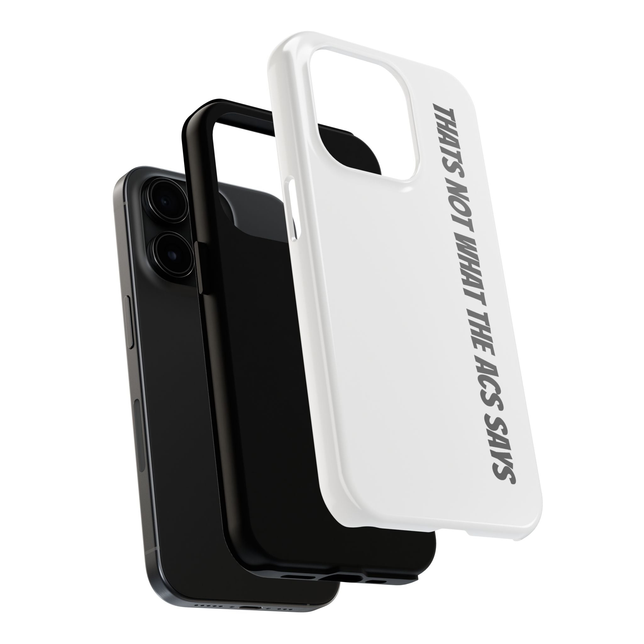 Phone Case — "That's Not What the ACS Says" Tough Protective Cover