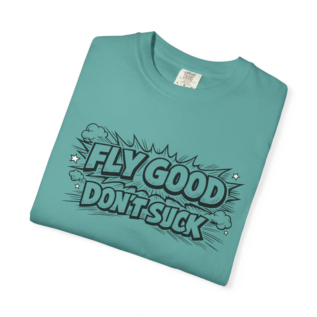 Fly Good Don't Suck T-Shirt