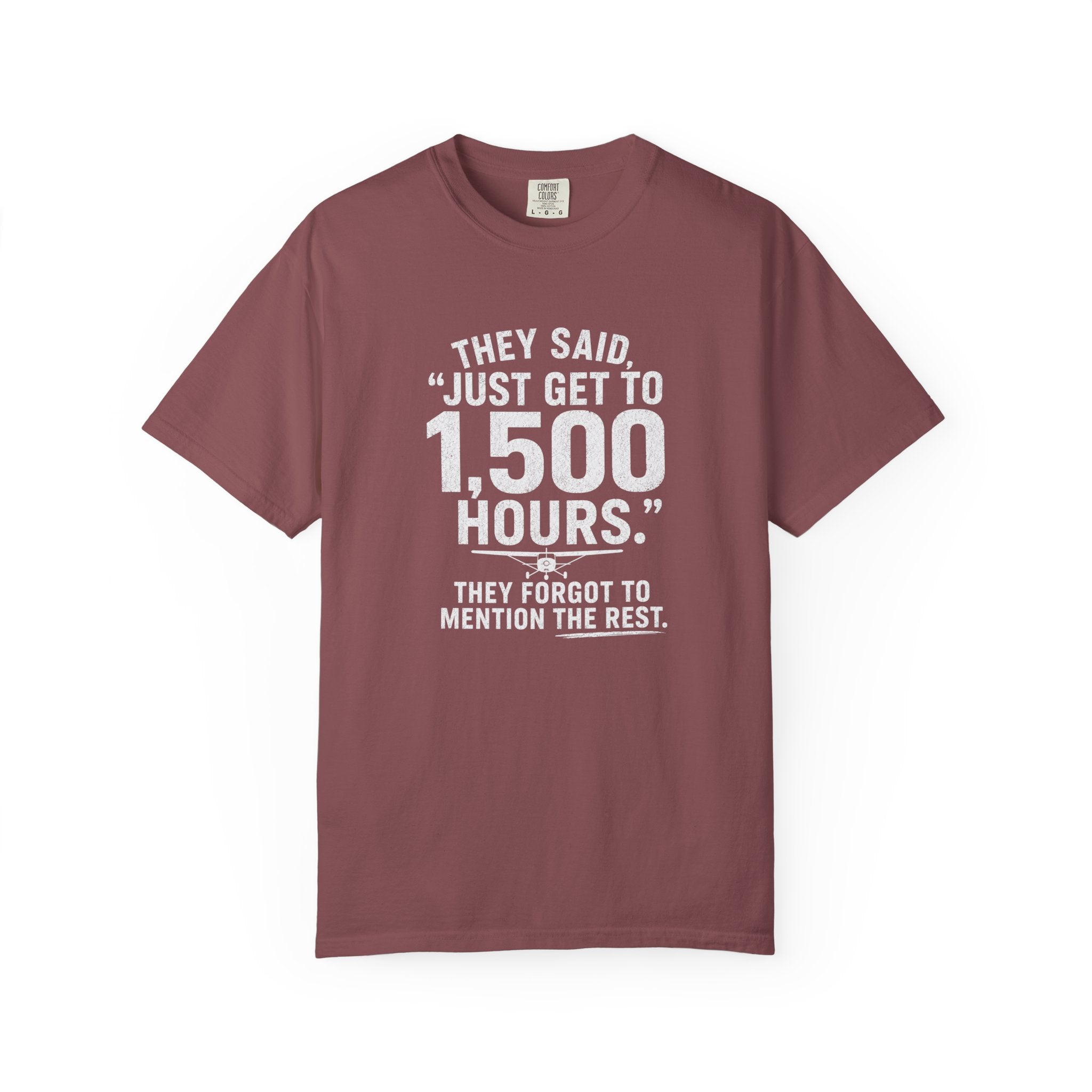 Just Get to 1,500 Hours T-Shirt
