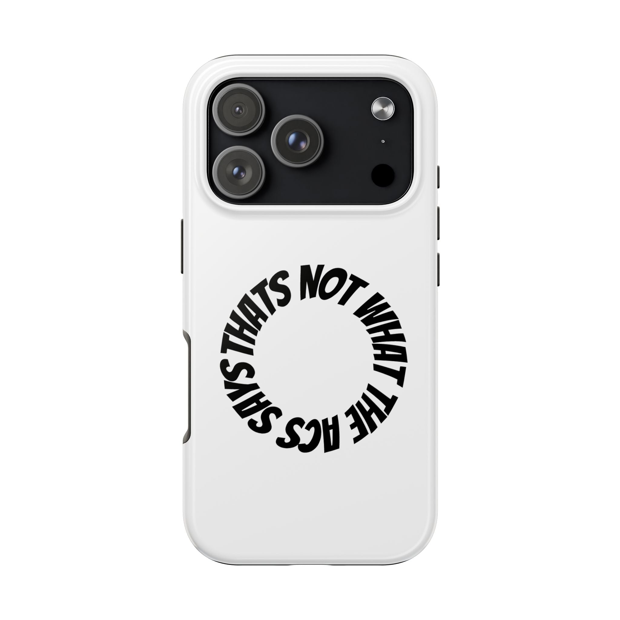 Phone Case — "That's Not What the ACS Says" Tough Protective Cover