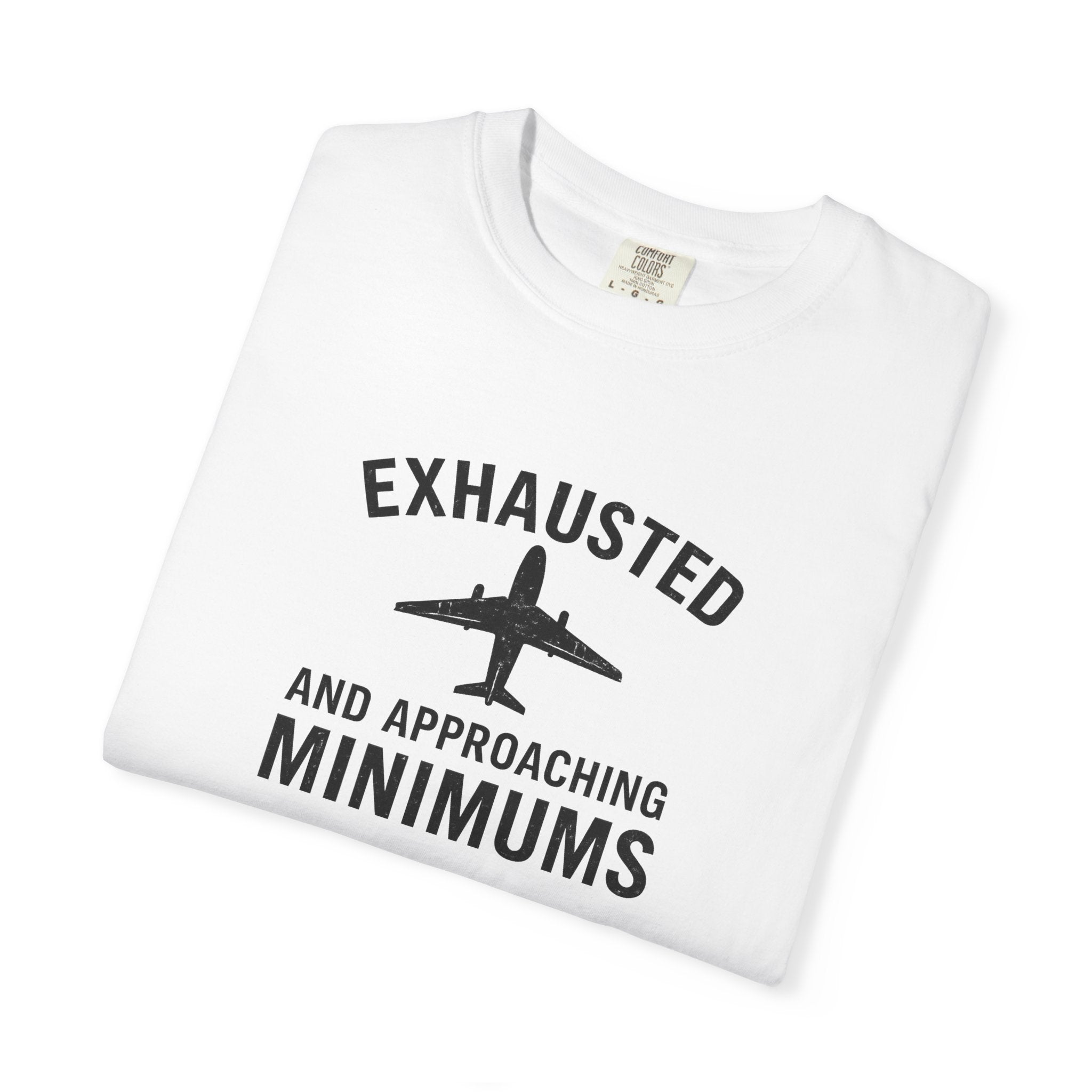Exhausted and Approaching Minimums T-Shirt