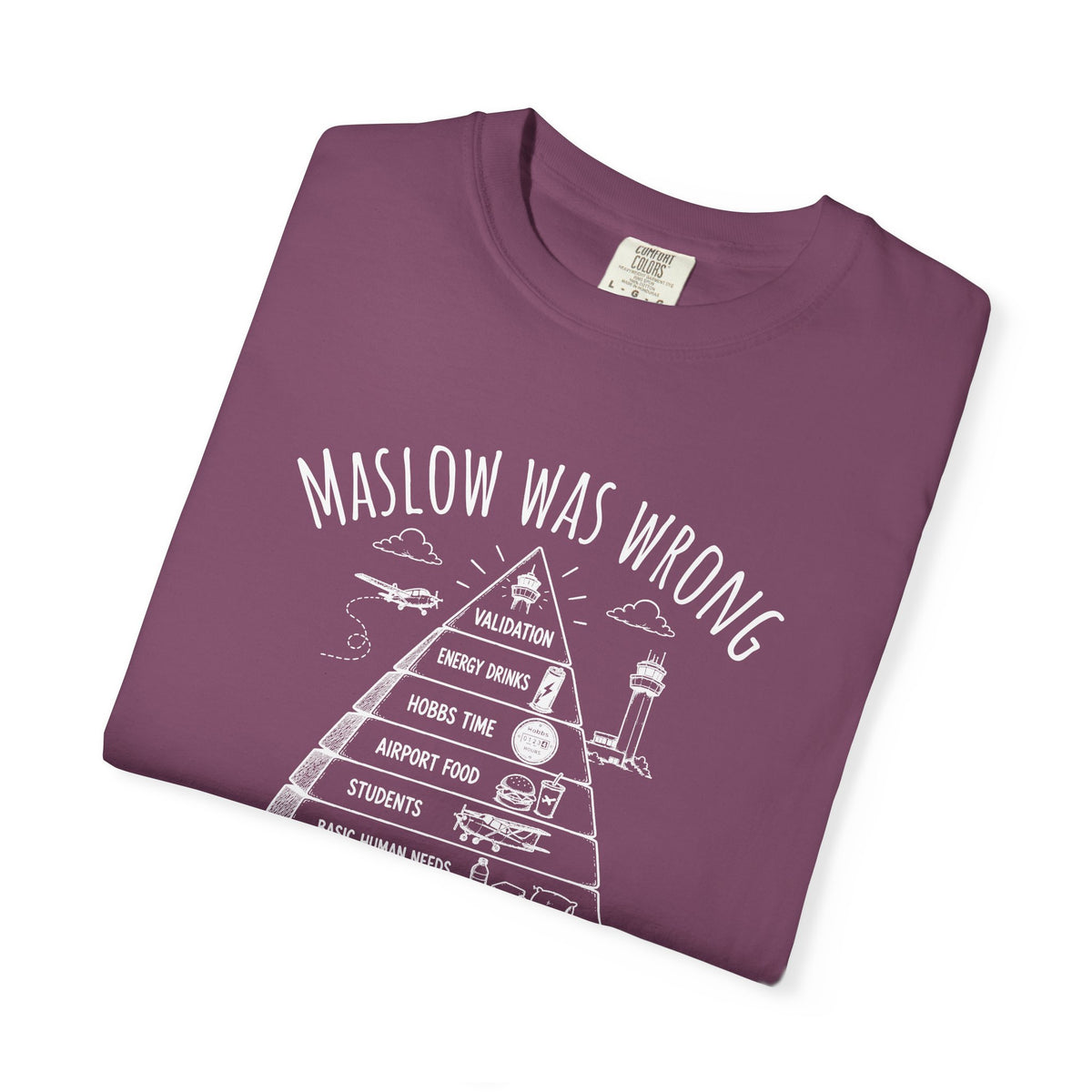 Maslow Was Wrong T-Shirt