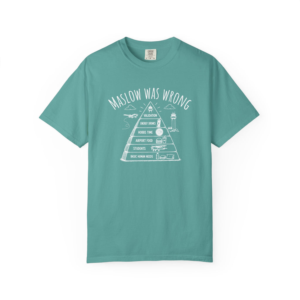Maslow Was Wrong T-Shirt