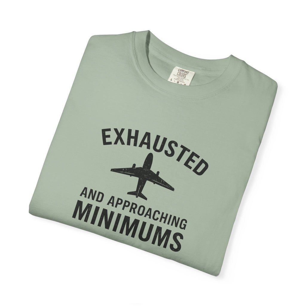 Exhausted and Approaching Minimums T-Shirt