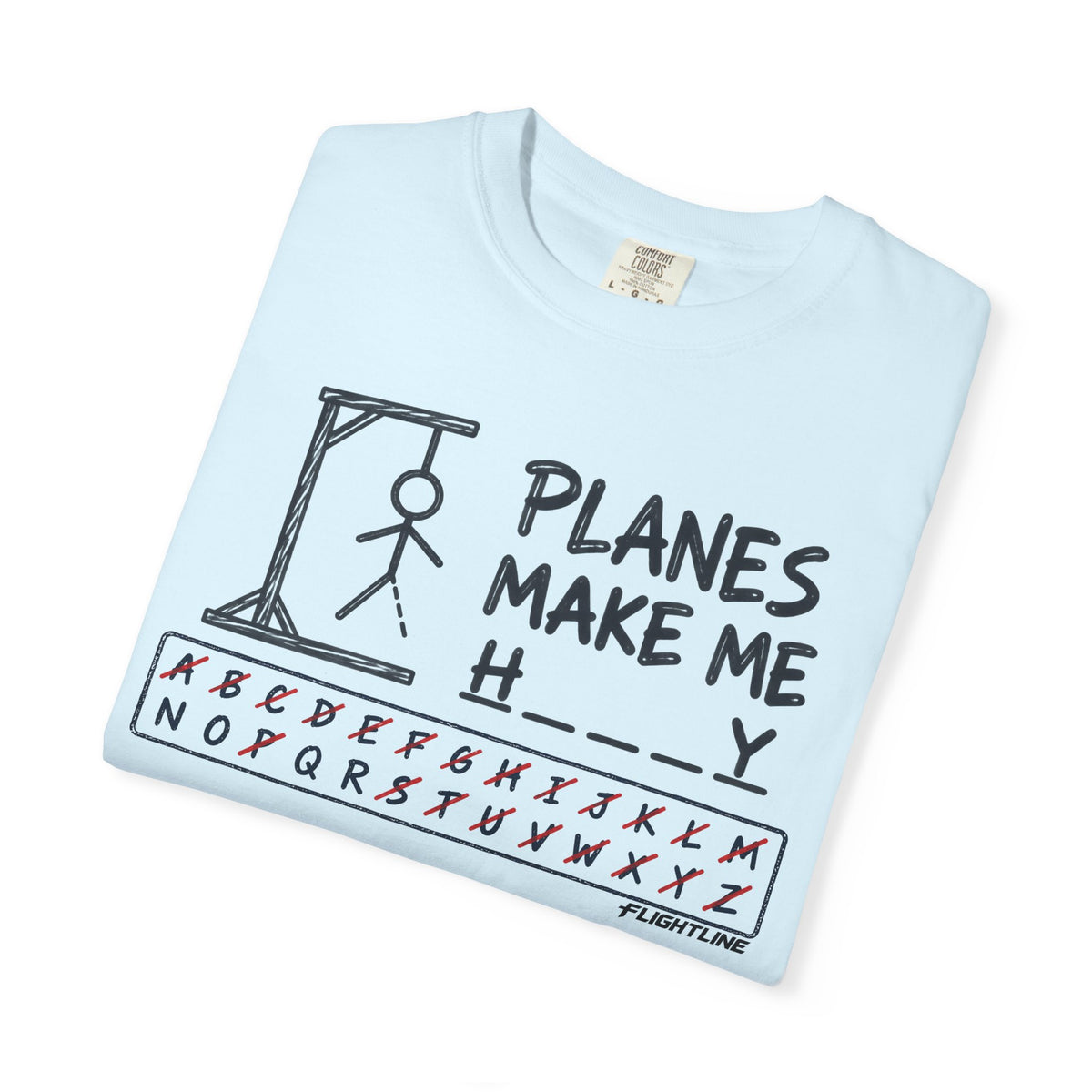 Planes make me h___y  T-Shirt - Hangman
