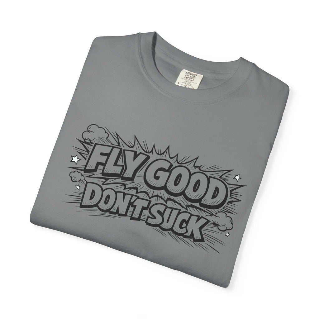 Fly Good Don't Suck T-Shirt