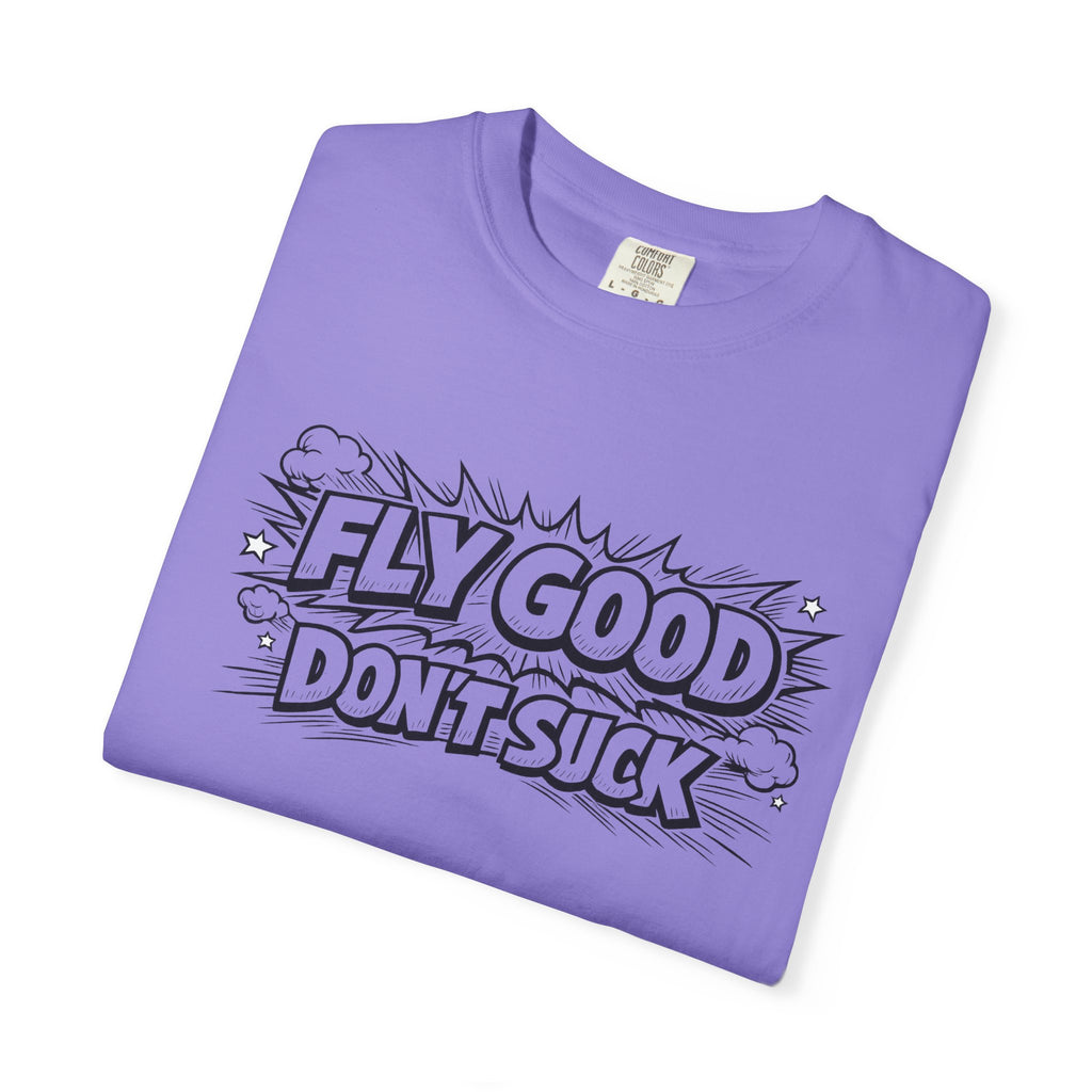 Fly Good Don't Suck T-Shirt