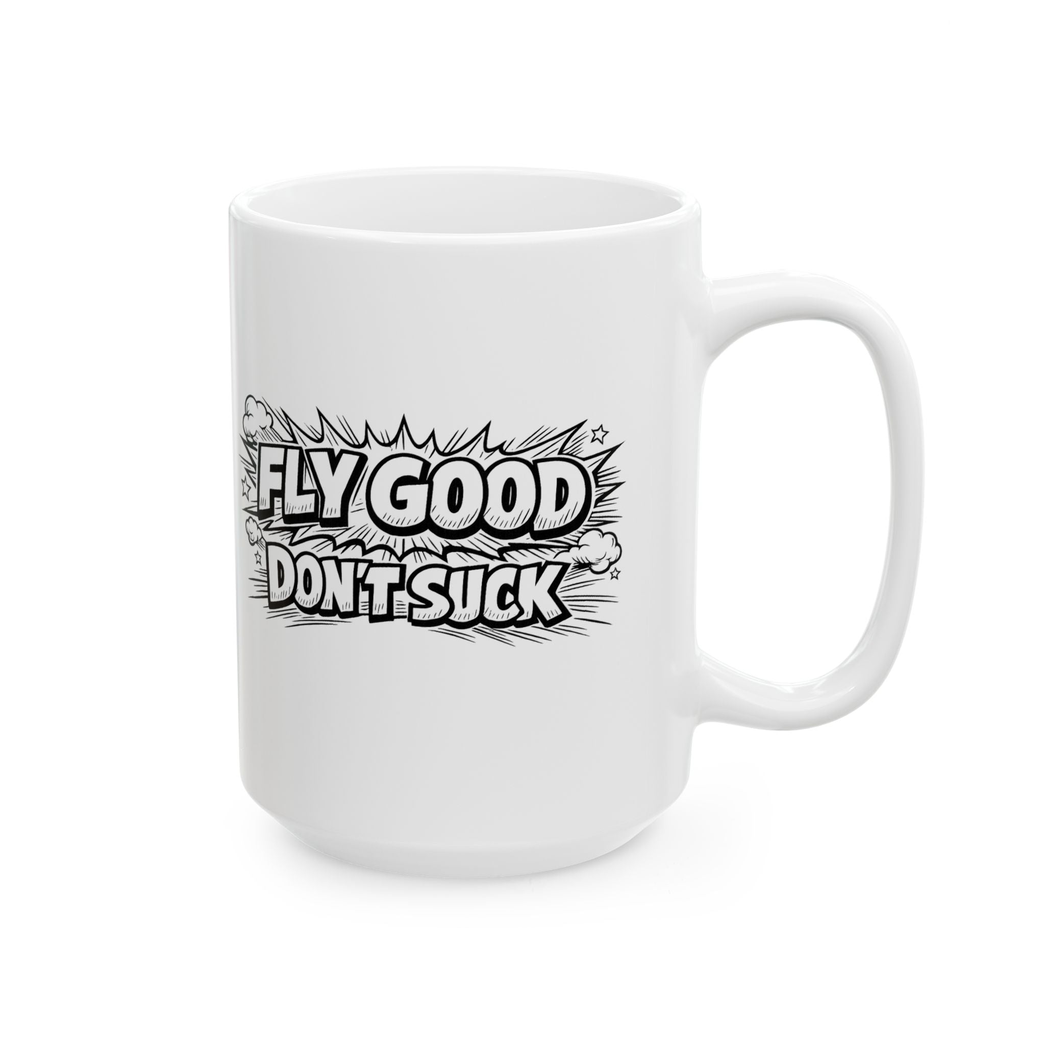 "Fly Good Don’t Suck" Coffee Cup (11oz & 15oz)