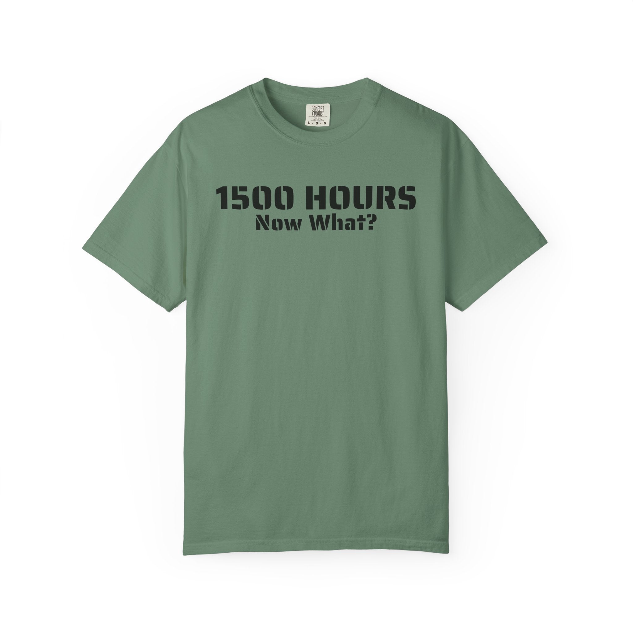 1500 Hours Now What? T-Shirt