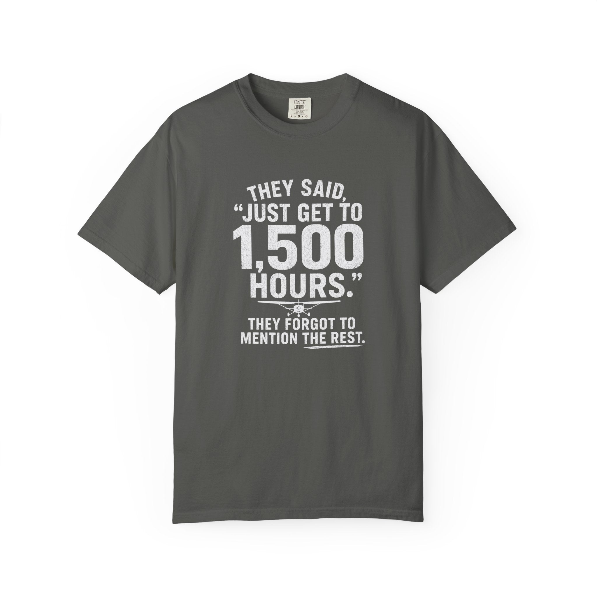 Just Get to 1,500 Hours T-Shirt