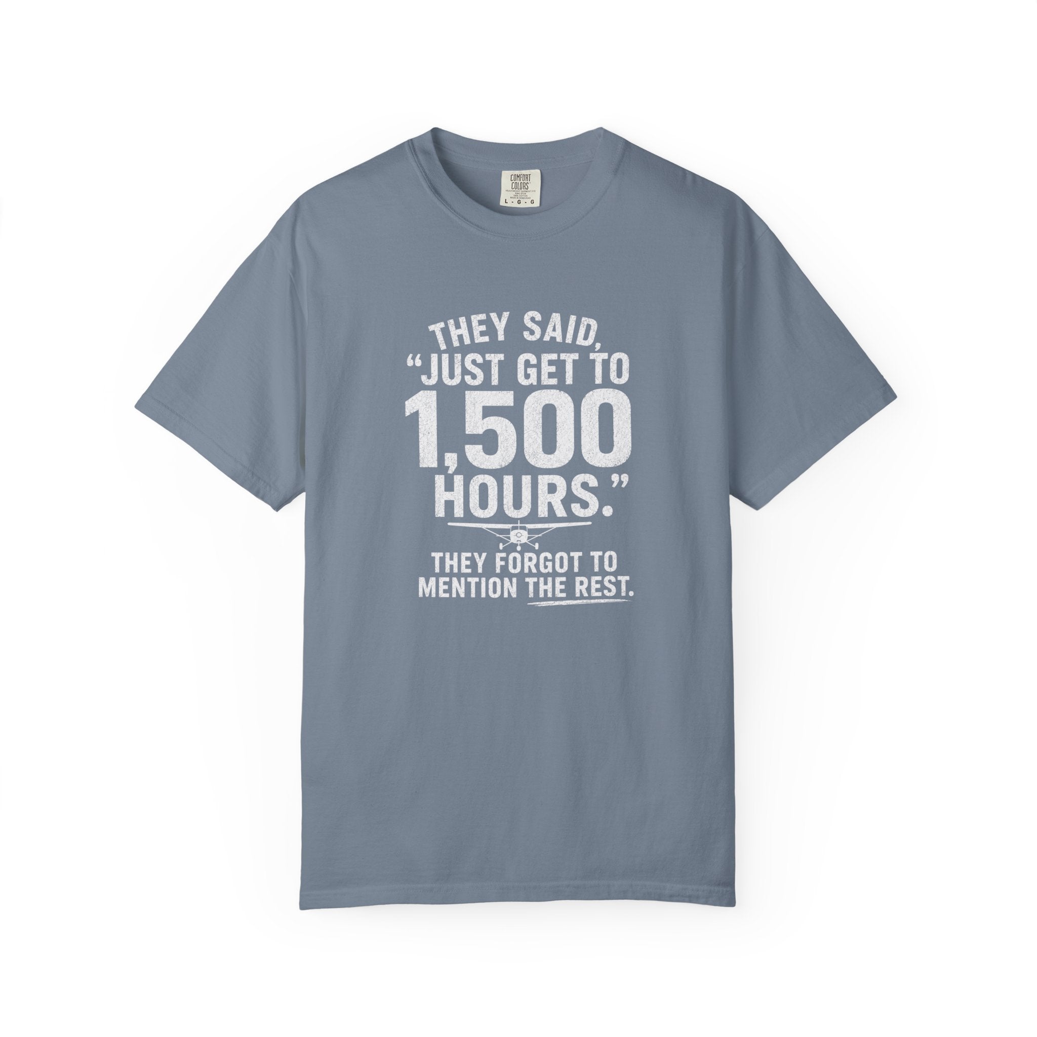Just Get to 1,500 Hours T-Shirt