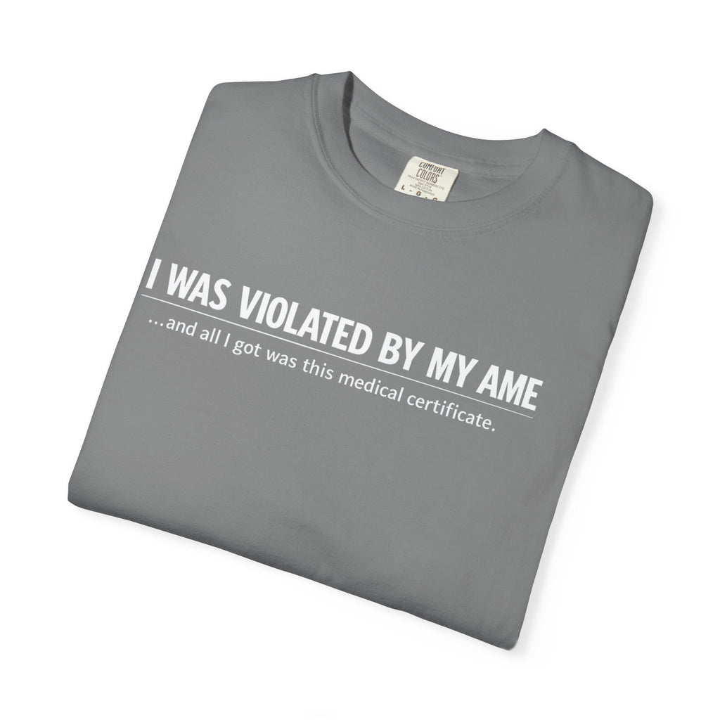 "I Was Violated by My AME" T-Shirt
