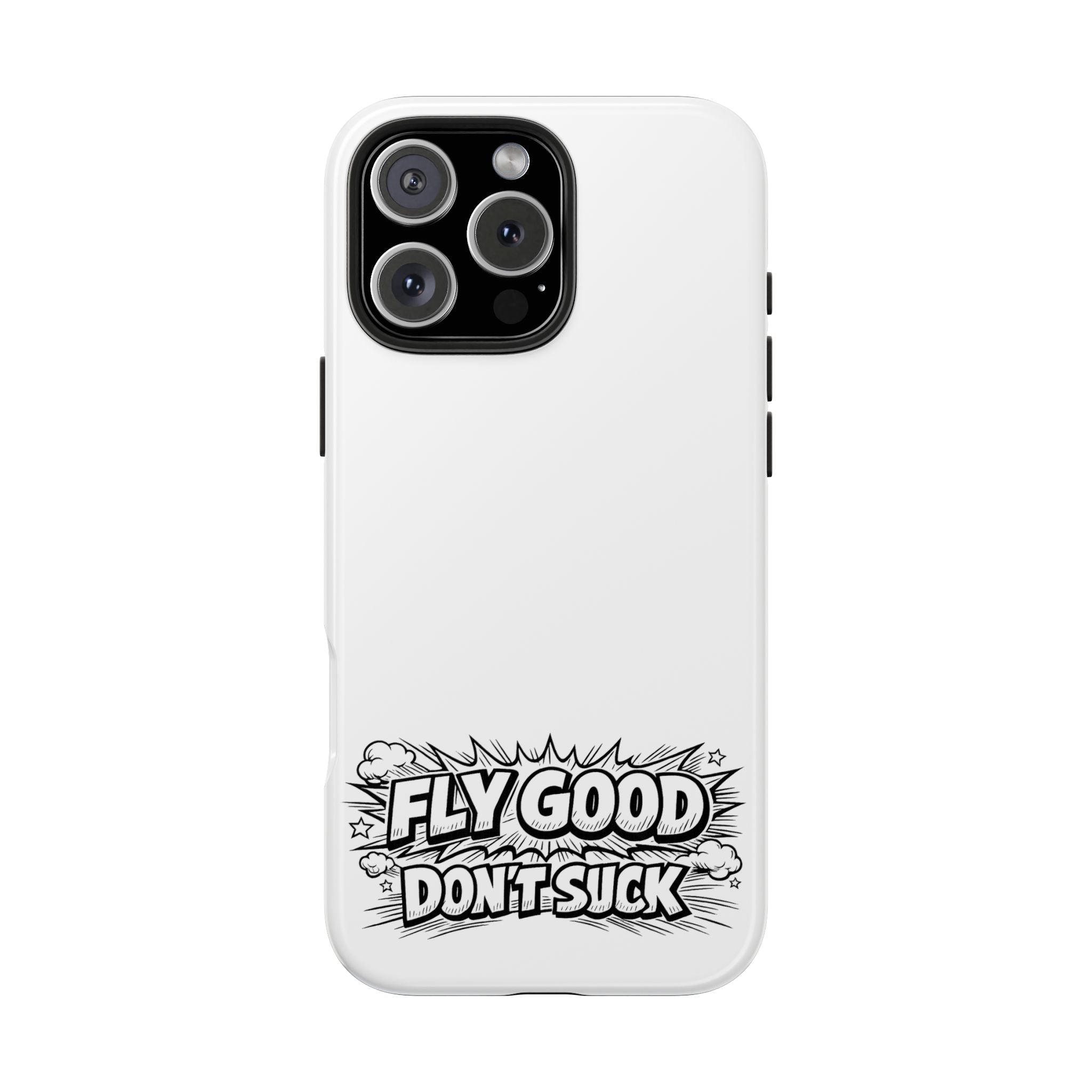 Phone Case — "Fly Good Don't Suck" Protective Bumper Case