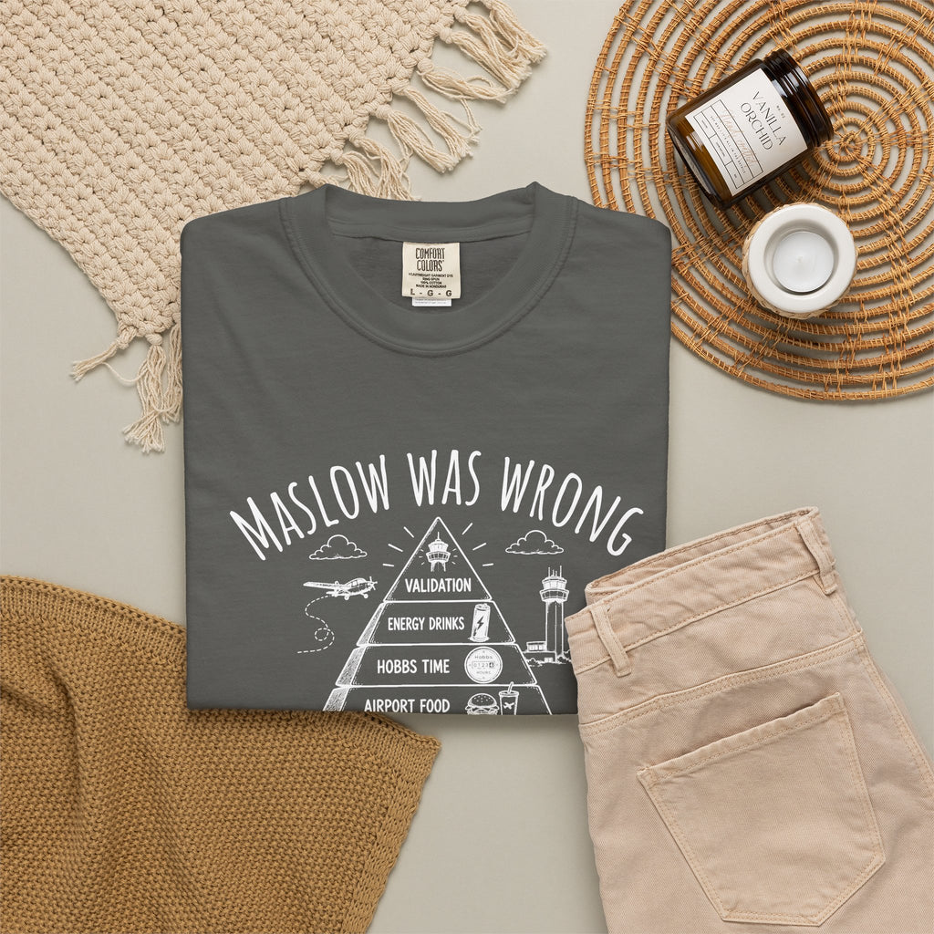 Maslow Was Wrong T-Shirt