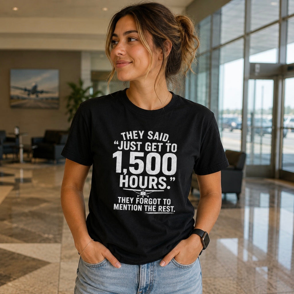 Just Get to 1,500 Hours T-Shirt