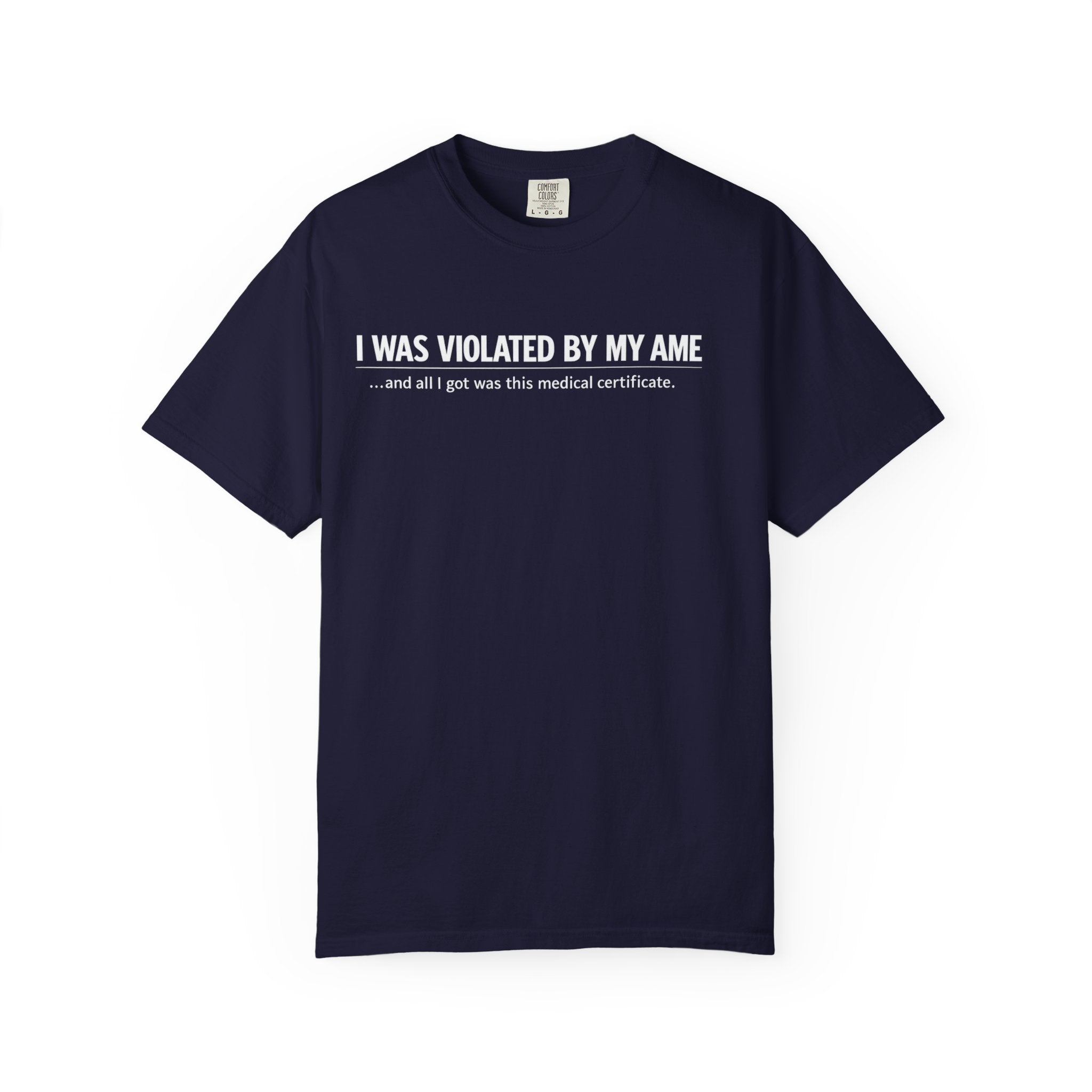 "I Was Violated by My AME" T-Shirt