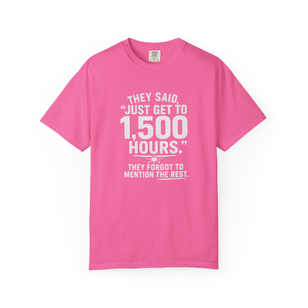 Just Get to 1,500 Hours T-Shirt
