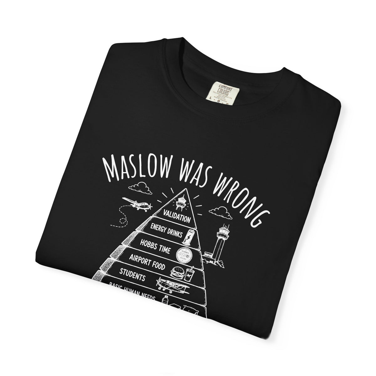 Maslow Was Wrong T-Shirt