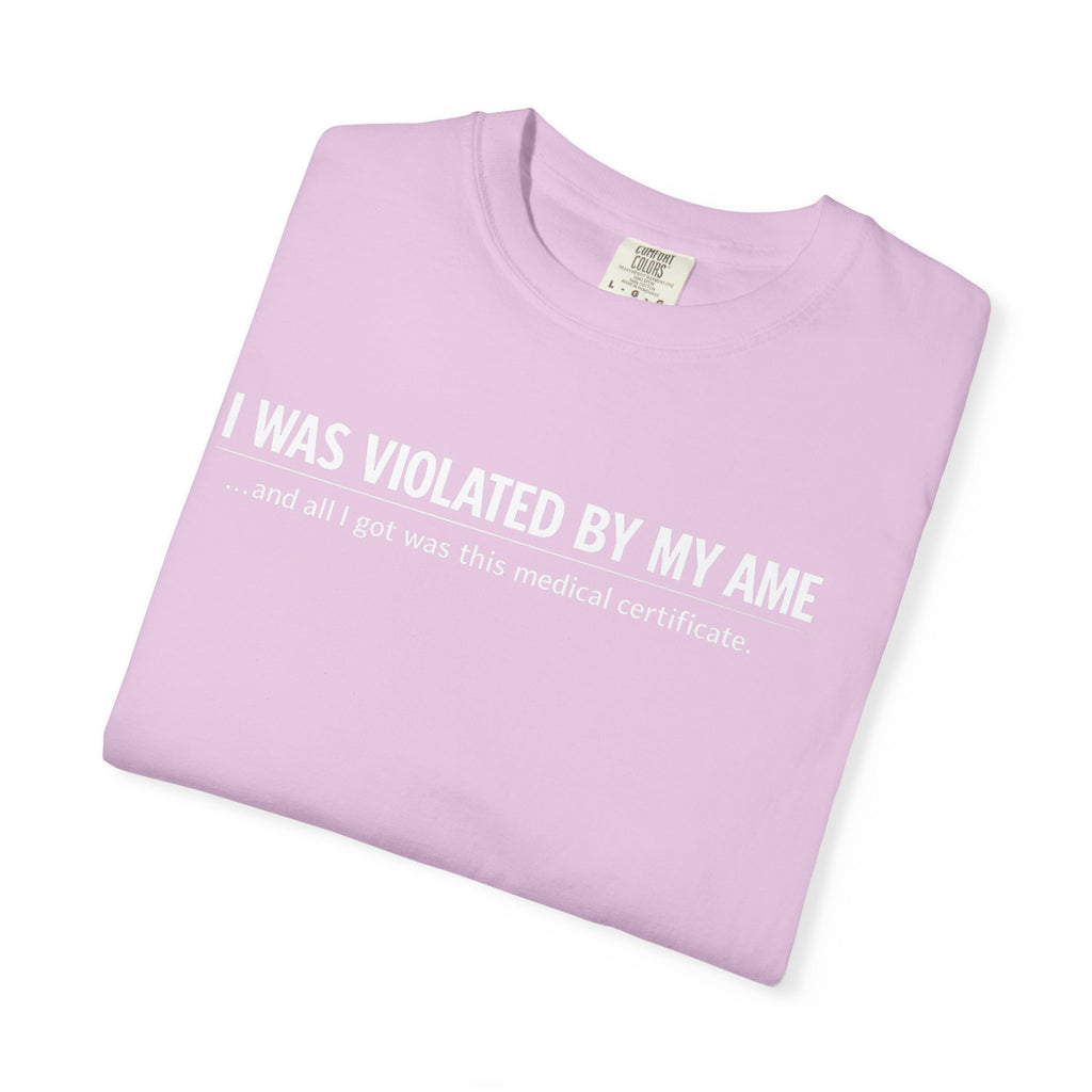 "I Was Violated by My AME" T-Shirt
